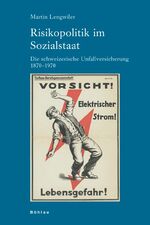 ISBN 9783412086060: Risikopolitik im Sozialstaat – Die schweizerische Unfallversicherung 1870–1970