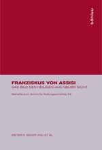 ISBN 9783412094034: Franziskus von Assisi. Das Bild des Heiligen aus neuer Sicht. Beihefte zum Archiv für Kulturgeschichte 54