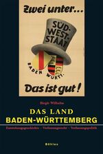 ISBN 9783412106065: Das Land Baden-Württemberg - Entstehungsgeschichte – Verfassungsrecht – Verfassungspolitik