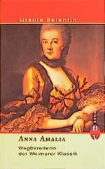 ISBN 9783412132002: Anna Amalia - Wegbereiterin der Weimarer Klassik