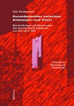 ISBN 9783412167011: Kunstdenkmäler zwischen Antwerpen und Trient – Beschreibungen und Bewertungen des Jesuiten Daniel Papebroch aus dem Jahre 1660. Erstedition, Übersetzung und Kommentar