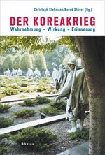 ISBN 9783412201784: Der Koreakrieg. Wahrnehmung - Wirkung - Erinnerung.