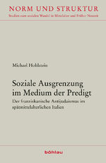 ISBN 9783412202972: Soziale Ausgrenzung im Medium der Predigt - Der franziskanische Antijudaismus im spätmittelalterlichen Italien