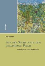 ISBN 9783412204013: Auf der Suche nach dem verlorenen Reich - Lotharingien im 9. und 10. Jahrhundert