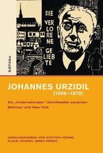 Johannes Urzidil (1896–1970) - Ein "hinternationaler" Schriftsteller zwischen Böhmen und New York