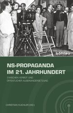 ISBN 9783412223724: NS-Propaganda im 21. Jahrhundert - Zwischen Verbot und öffentlicher Auseinandersetzung