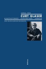 ISBN 9783412263058: Curt Glaser - Kunsthistoriker – Kunstkritiker – Sammler. Eine deutsch-jüdische Biographie