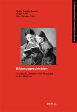 ISBN 9783412334055: Bildungsgeschichten – Geschlecht, Religion und Pädagogik in der Moderne. Festschrift für Juliane Jacobi zum 60. Geburtstag