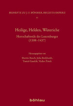 ISBN 9783412501648: Heilige, Helden, Wüteriche - Herrschaftsstile der Luxemburger (1308–1437)