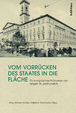 ISBN 9783412503697: Vom Vorrücken des Staates in die Fläche - Ein europäisches Phänomen des langen 19. Jahrhunderts