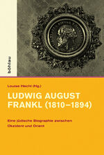 ISBN 9783412503741: Ludwig August Frankl (1810-1894)