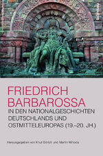 ISBN 9783412504540: Friedrich Barbarossa in den Nationalgeschichten Deutschlands und Ostmitteleuropas (19.-20 Jh.)