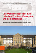 ISBN 9783412513139: Das Oberlandesgericht Köln zwischen dem Rheinland, Frankreich und Preußen - Festschrift zum 200-jährigen Bestehen (1819 bis 2019)