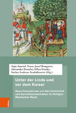 ISBN 9783412517205: Unter der Linde und vor dem Kaiser – Neue Perspektiven auf Gerichtsvielfalt und Gerichtslandschaften im Heiligen Römischen Reich