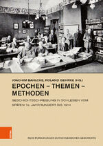 ISBN 9783412523053: Epochen – Themen – Methoden - Geschichtsschreibung in Schlesien vom späten 18. Jahrhundert bis 1914