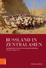 ISBN 9783412525125: Russland in Zentralasien – Autobiografische Texte der Eroberung und Erschließung Turkestans (1860 - 1917)