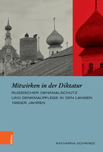 ISBN 9783412527624: Mitwirken in der Diktatur - Russischer Denkmalschutz und Denkmalpflege in den langen 1960er Jahren