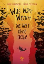 ISBN 9783414823670: Was wäre wenn? - Die Welt ohne Fische