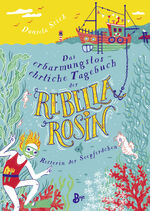 ISBN 9783414826800: Das erbarmungslos ehrliche Tagebuch der Rebella Rosin - Retterin der Seepferdchen : Witzig-frecher Tagebuchroman mit zentralem Thema Meer und Meeresschutz