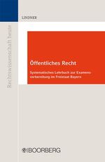 Öffentliches Recht - Systematisches Lehrbuch zur Examensvorbereitung im Freistaat Bayern