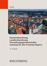 Gemeindeordnung, Landkreisordnung, Verwaltungsgemeinschaftsordnung für den Freistaat Bayern