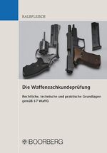 ISBN 9783415060449: Die Waffensachkundeprüfung / Rechtliche, technische und praktische Grundlagen gemäß § 7 WaffG