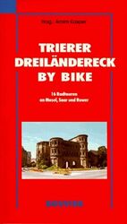 ISBN 9783416027670: Trierer Dreiländereck by bike - 16 Radtouren an Mosel, Saar und Sauer