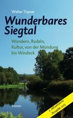 ISBN 9783416033275: Wunderbares Siegtal: Wandern, Radeln, Kultur, von der Mündung bis Windeck von Walter Töpner