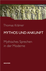 ISBN 9783416033794: Mythos und Ankunft - Mythisches Sprechen in der Moderne