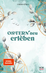 ISBN 9783417000474: Ostern neu erleben - Eine 30- tägige Ostersuche