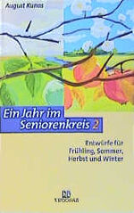 August Kunas: Ein Jahr im Seniorenkreis; August Kunas: Ein Jahr im Seniorenkreis;