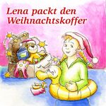 ISBN 9783417235760: Lena packt den Weihnachtskoffer