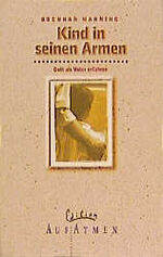 ISBN 9783417244137: Kind in seinen Armen – Gott als Vater erfahren