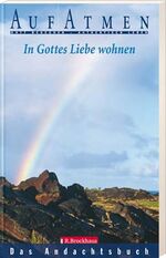 ISBN 9783417244823: In Gottes Liebe wohnen. Das Andachtsbuch / AUFATMEN