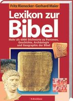 Lexikon zur Bibel - Mehr als 6000 Stichworte zu Personen, Geschichte, Archäologie und Geographie der