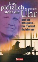 ISBN 9783417247480: Und plötzlich steht die Uhr. Nach dem Schlaganfall - Eine Frau lernt das Leben neu., Eine Frau lernt das Leben neu. Die Autorin schildert in diesem fesselnden Erfahrungsbericht, wie sie nach ihrem Schlaganfall noch einmal ganz neu lernen musste, den Alltag zu bewältigen.