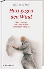 ISBN 9783417249309: Hart gegen den Wind - Wie Christen die Gesellschaft verändern können