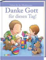 ISBN 9783417261493: Danke Gott für diesen Tag! - Gebete für die Allerkleinsten