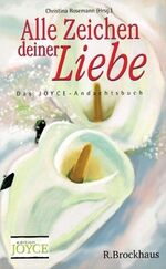 Alle Zeichen deiner Liebe – Das Joyce-Andachtsbuch