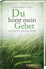 Du hörst mein Gebet - 365 Tage mit der Bibel beten