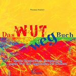 ISBN 9783419528969: Das Wut-weg-Buch