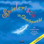 Spielerisch im Gleichgewicht – Wie unruhige Kinder ein gutes Körpergefühl finden