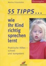 ISBN 9783419534380: Elternratgeber : 55 Tipps, wie ihr Kind richtig sprechen lernt. Praktische Hilfen - schnell und kompetent