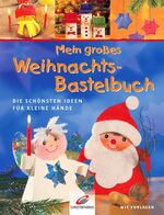 ISBN 9783419536223: Mein grosses Weihnachts-Bastelbuch: Die schönsten Ideen für kleine Hände. Mit Vorlagen