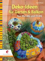 ISBN 9783419541289: Deko-Ideen für Garten & Balkon – Aus Mosaik und Draht