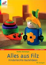 ISBN 9783419565872: Alles aus Filz – Kinderleichte Bastelideen. Mit Vorlagen