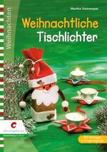 ISBN 9783419569047: Weihnachtliche Tischlichter: Mit Vorlagen in Orginalgröße (Creativ Compact)