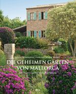 ISBN 9783421038784: Die geheimen Gärten von Mallorca: Glücksorte unter südlicher Sonne Reiseführer Europa Spanien Baleraren Buchten Mallorca Reiseführer Spanien Strand Strandführer Balerares Espana Palma spanische Küste