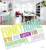 ISBN 9783421039101: Funky Home : Style und Design für ein farbenfrohes Zuhause