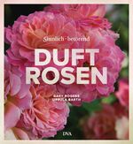 ISBN 9783421039668: Duftrosen: Sinnlich betörend